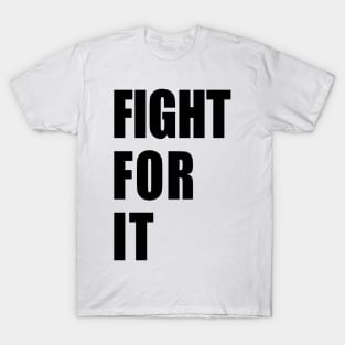 Fight For it By Lamaj T-Shirt